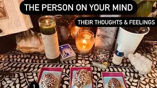 The Person on Your Mind- What Are They Thinking and Feeling? ❤️🍀 Pick A Card * Channeled Messages