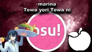 [Osu!] marina - Towa yori Towa ni (CTB!)