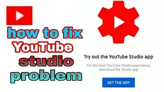 How to fix YouTube studio not opening problem