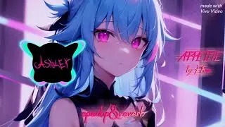 APPETITE (spedup&reverb) ❤️ by ASHLEY