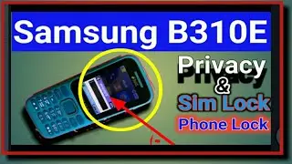 Samsung  B310E B312E B313E Privacy Lock Sim Lock & Phne Lock Solution | Sim lock reset code