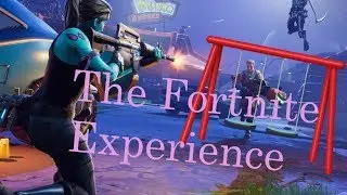The Fortnite Experience