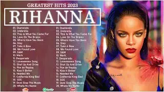 🌎Rihanna New Playlist 2023🌎 Best Song Playlist Full Album 2023.