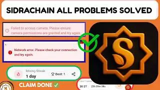 SidraChain Camera Error & Network Error Fix | Claim & Mining Problem Solved Full Guide