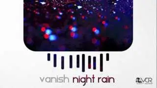 Vanish - Night Rain (Original Mix)