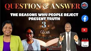 REASONS WHY PEOPLE REJECT PRESENT TRUTH P3