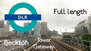 DLR : Beckton - Tower Gateway (« Cab » Ride, Full Length)