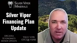 Silver Viper Financing Plan Update