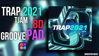 8D TRAP 2021 (TJAM) - GROOVEPAD MUSIC - ATMOS