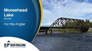 New England Boating: Moosehead Lake- For the Angler