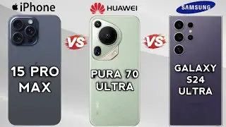 IPhone 15 Pro Max Vs Huawei Pura 70 Ultra Vs Samsung Galaxy S24 Ultra🔥😱.
