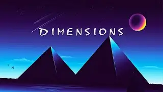 D I M E N S I O N S - A Chillwave Mix 2021