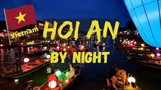 Hoi An Vietnam by Night (City of Lanterns)