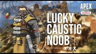 Lucky Caustic Noob #1