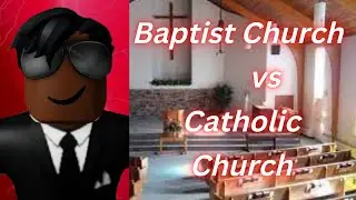 What Is The Difference Between The Baptist And Catholic Church?