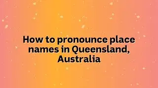 How to pronounce Queensland place names | Pronunciation series | Learn English