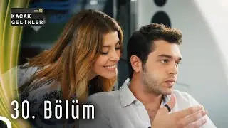 Kaçak Gelinler | 30. Bölüm