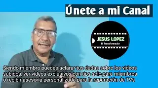 Únete a mi Canal , tips para la reparación de TVs