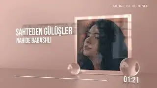Nahide Babashlı - Sahteden Gülüşler 🎶