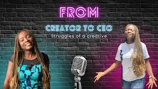 FROM CREATOR TO CEO SERIES |STRUGGLES OF A CREATOR | MY PERSONAL EXPERIENCE
