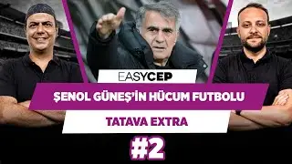 Şenol Güneş Beşiktaş’ta güçlü bir hücum üçlüsü kurabilir | Ali & Onur | Tatava Extra #2