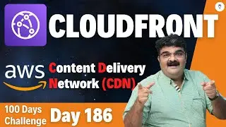 Day 186 || Introduction Of AWS CloudFront Content Delivery Network (CDN) || AWS Tutorial