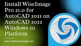 Install WiseImage Pro 21.0 for AutoCAD 2021 on AutoCAD 2022 Windows 10 Platform