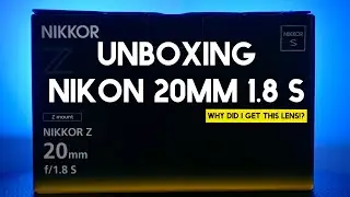 Nikon 20mm 1.8 S Unboxing and Initial Thoughts