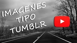 Hacer imágenes estilo Tumblr (Tristeza, decepción, soledad) :'v