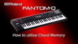 Roland FANTOM-0 - How to utilize Chord Memory