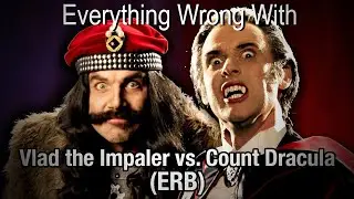 Everything Wrong With: Vlad the Impaler vs Count Dracula (by ERB)