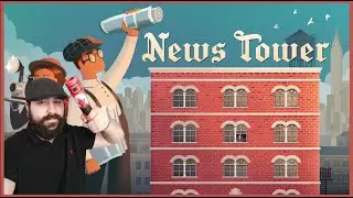 EXTRA, EXTRA, hear all about it! | News Tower Early Access Gameplay | 