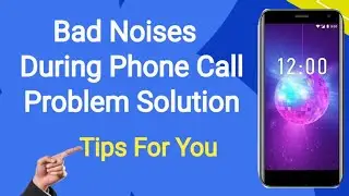 Bad Noise During Phone Call Problem Solution | BILALTECH