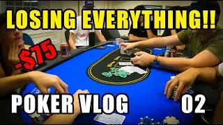 LOSING EVERYTHING!!! [Poker Vlog 02]