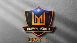 Day 1 Round 1 MUL  Mobile Legends United league  