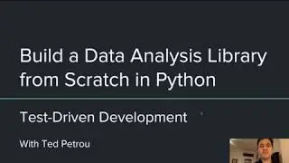 Build a Data Analysis Library from Scratch in Python (6/57): Test Driven Development