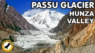 Passu Glacier - Hunza Valley