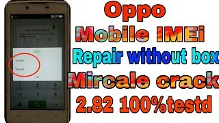 Oppo Mobile IMEi repair Without box mircale crack 2.82 100%testd