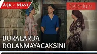 Aşk ve Mavi 39.Bölüm - Sinem, Mavi’nin odasına girerken Hasibe’ye yakalanıyor!