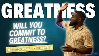 Will You Commit To Greatness? Motivation for Educational Staff.