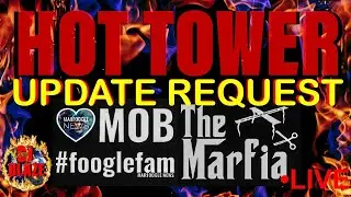 MARFOOGLE FAMILY REQUEST: HOT TOWER UPDATE!