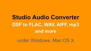 How to Convert DSF to FLAC, WAV, mp3, AIFF... [Mac, Windows]