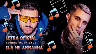 Kevinho, MC Paiva ZS - Ela Me Arranha (Letra Oficial)