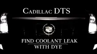 Cadillac DTS - Find Coolant Leaks