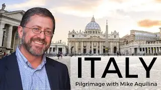 Pilgrimage to Italy with Mike Aquilina: October 2024