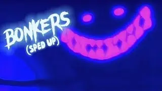 Bonkers! (Sped Up)