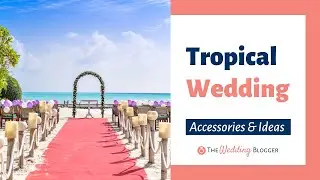 Tropical Wedding Accessories For Beachy Weddings