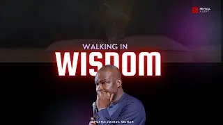 Walking In Wisdom- Apostle Joshua Selman.