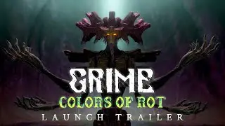 GRIME: Colors of Rot | Launch Trailer