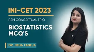 PSM Conceptual Trio for INICET with MCQs: Biostatistics | Dr. Neha Taneja